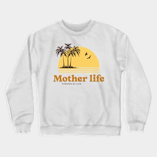 mother life powered by love Crewneck Sweatshirt